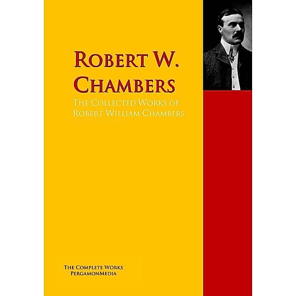 The Collected Works of Robert William Chambers, Robert W. Chambers