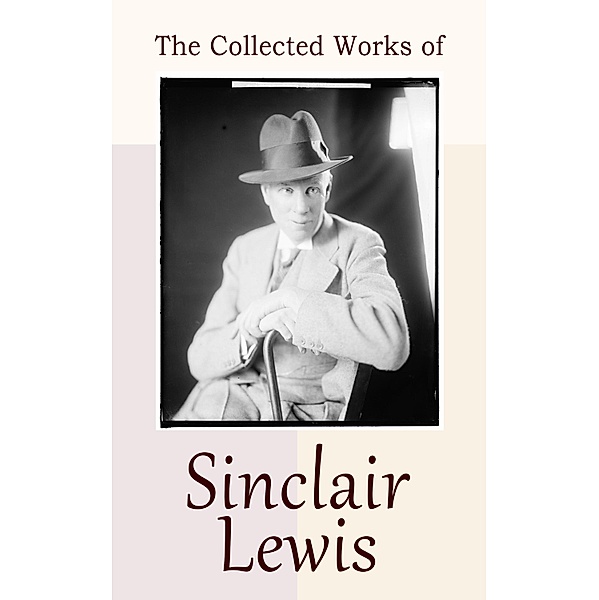 The Collected Works of Sinclair Lewis, Sinclair Lewis