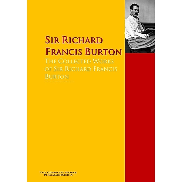 The Collected Works of Sir Richard Francis Burton, Richard Francis Burton