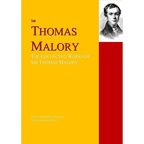 The Collected Works of Sir Thomas Malory, Thomas Malory, James Knowles, Waldo Cutler