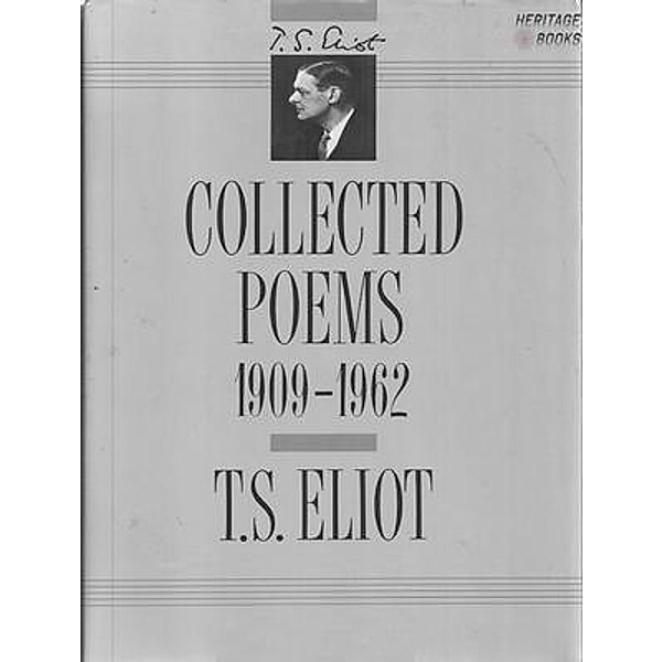 The Collected Works of T.S. Eliot / Heritage Books, T. S. Eliot