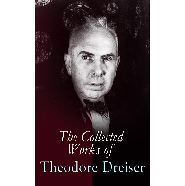 The Collected Works of Theodore Dreiser, Theodore Dreiser