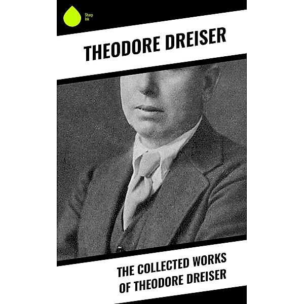 The Collected Works of Theodore Dreiser, Theodore Dreiser
