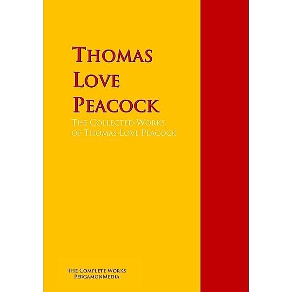 The Collected Works of Thomas Love Peacock, Thomas Love Peacock