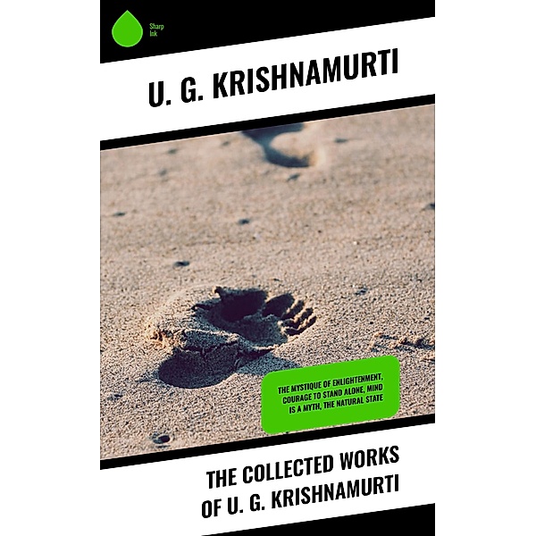 The Collected Works of U. G. Krishnamurti, U. G. Krishnamurti