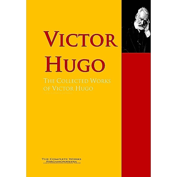The Collected Works of Victor Hugo, Victor Hugo