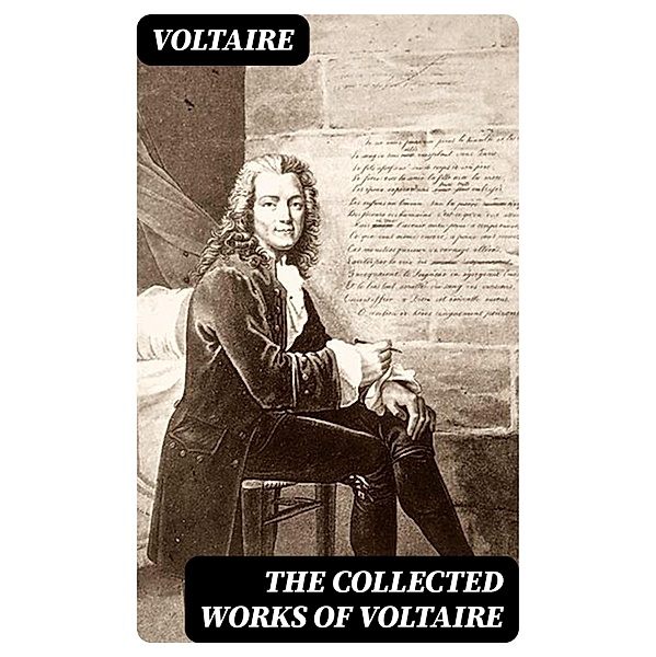 The Collected Works of Voltaire, Voltaire