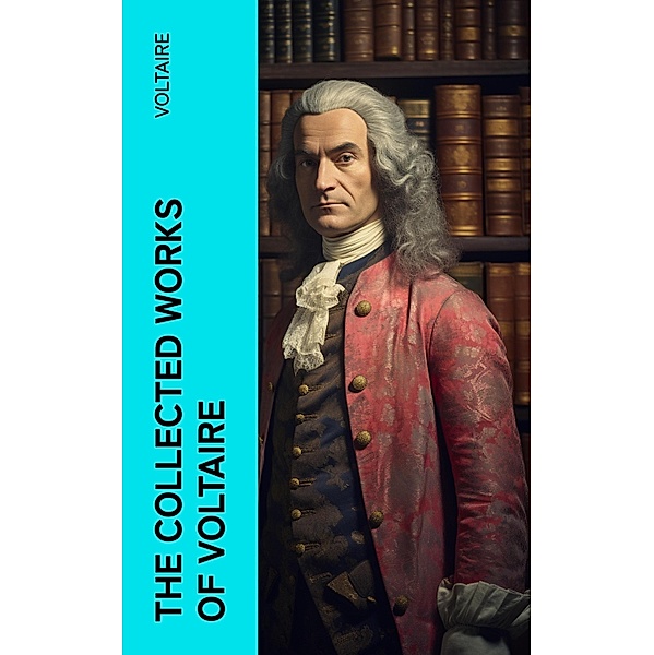 The Collected Works of Voltaire, Voltaire