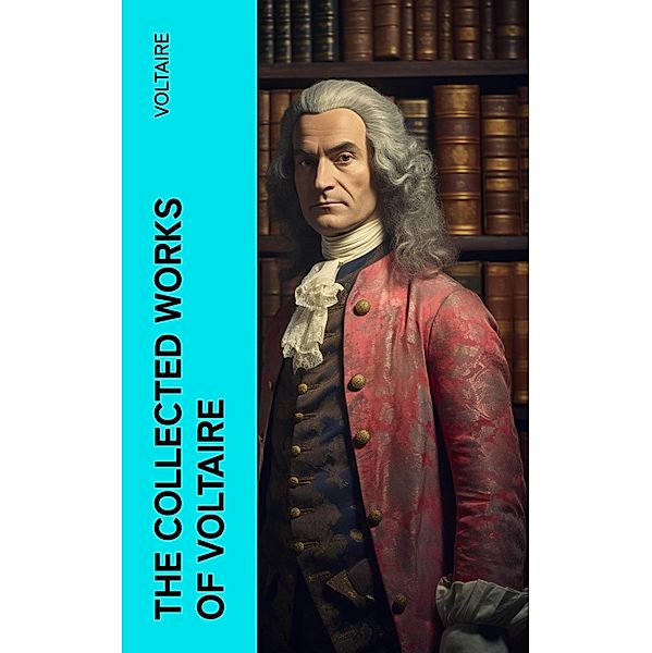 The Collected Works of Voltaire, Voltaire