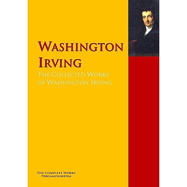 The Collected Works of Washington Irving, Washington Irving