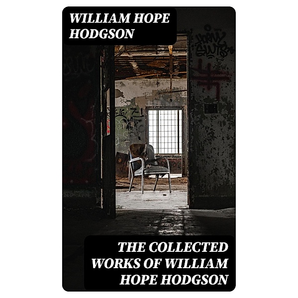The Collected Works of William Hope Hodgson, William Hope Hodgson