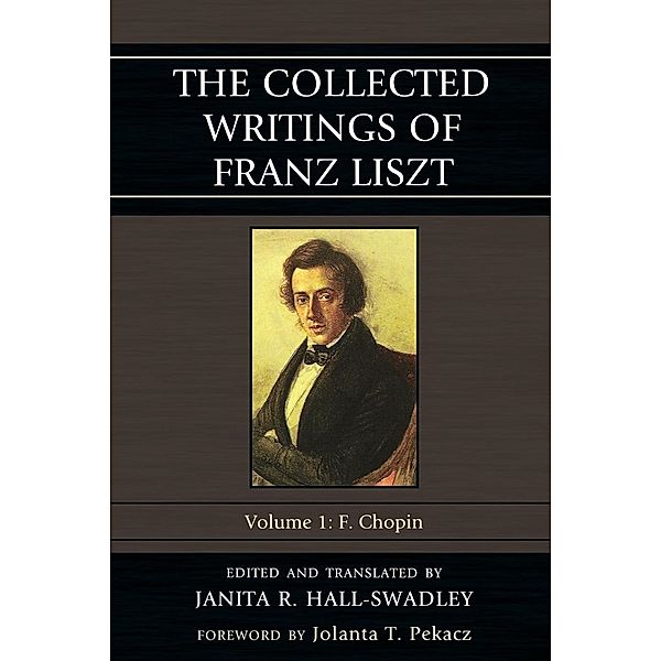 The Collected Writings of Franz Liszt / The Collected Writings of Franz Liszt Bd.Volume 1