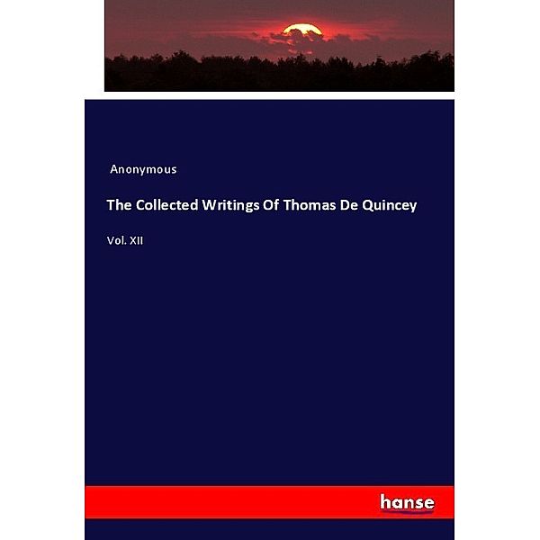 The Collected Writings Of Thomas De Quincey, Anonymous