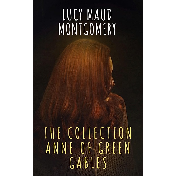 The Collection Anne of Green Gables, Lucy Maud Montgomery, The griffin Classics
