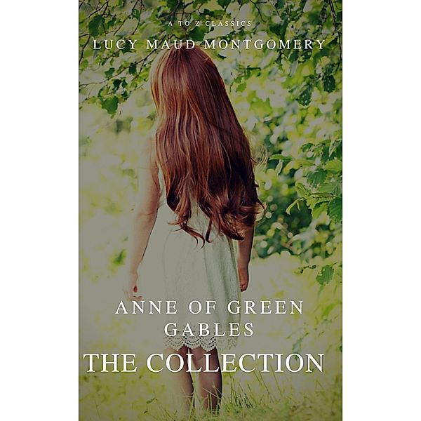 The Collection Anne of Green Gables (A to Z Classics), Lucy Maud Montgomery, A To Z Classics