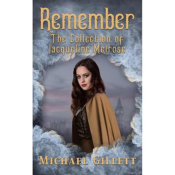 The Collection of Jacqueline Melrose - Remember, Michael Gillett