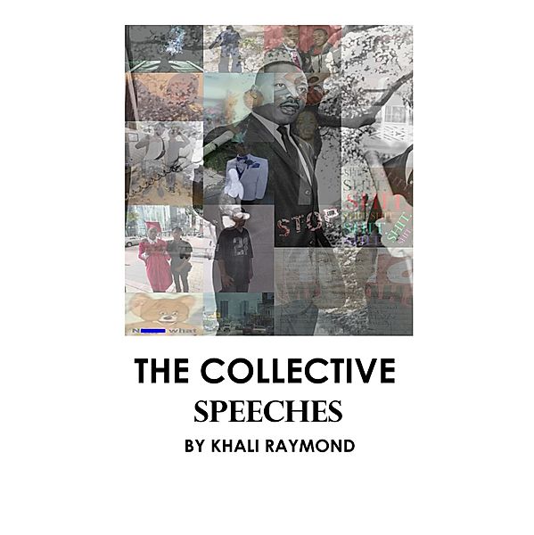 The Collective: The Collective: Speeches, Khali Raymond