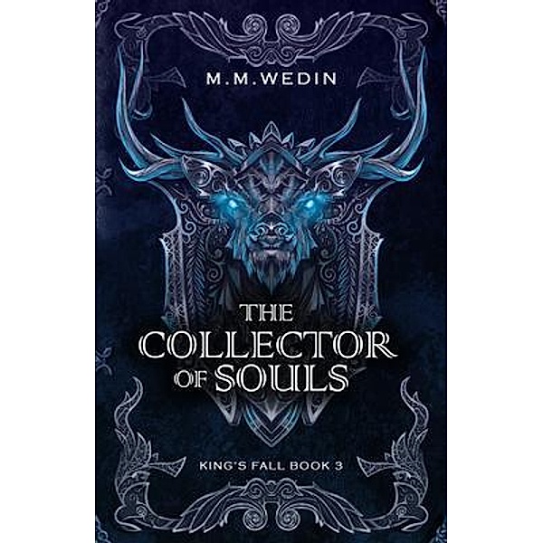 The Collector of Souls / King's Fall Bd.3, M. M. Wedin