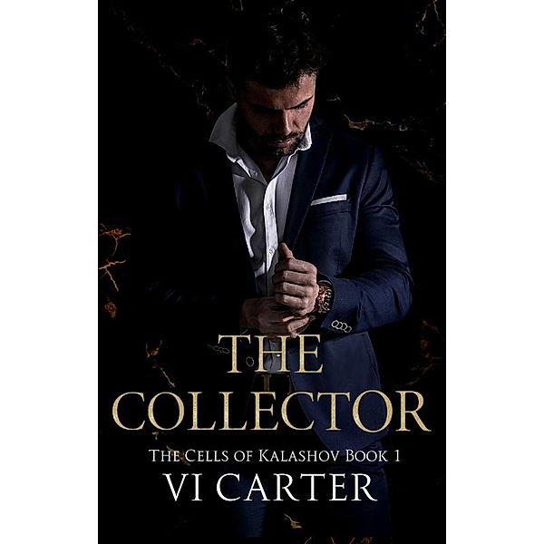 The Collector (The Cells of Kalashov, #1) / The Cells of Kalashov, Vi Carter