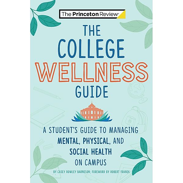 The College Wellness Guide / College Admissions Guides, Casey Rowley Barneson, The Princeton Review