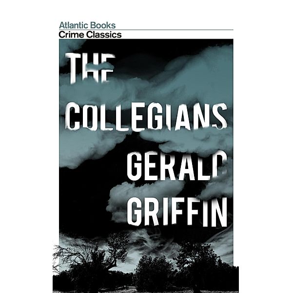 The Collegians / Atlantic Classic Crime Bd.3, Gerald Griffin