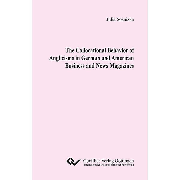 The Collocational Behavior of Anglicisms in German and American Business and News Magazines, Julia Sosnizka