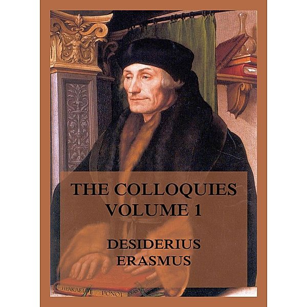The Colloquies, Volume 1, Desiderius Erasmus