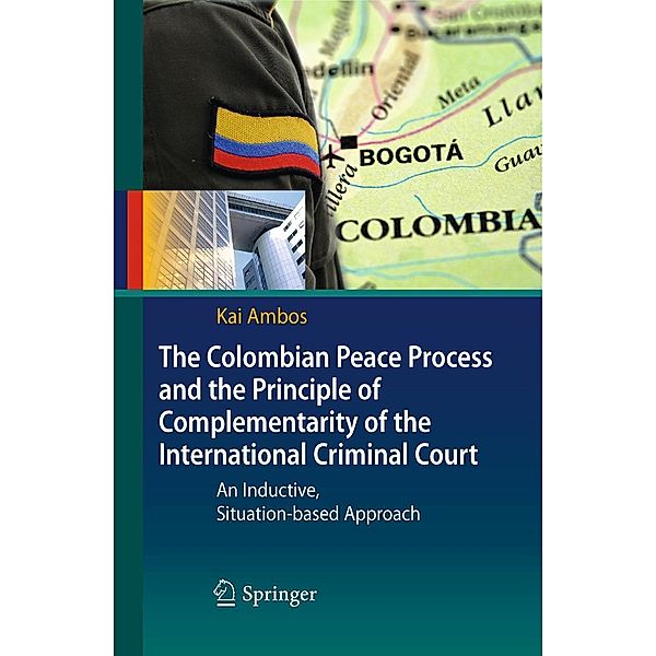 The Colombian Peace Process and the Principle of Complementarity of the International Criminal Court, Kai Ambos
