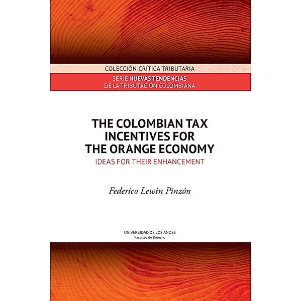 The Colombian tax incentives for the orange economy : ideas for their enhancement, Federico Lewin Pinzón
