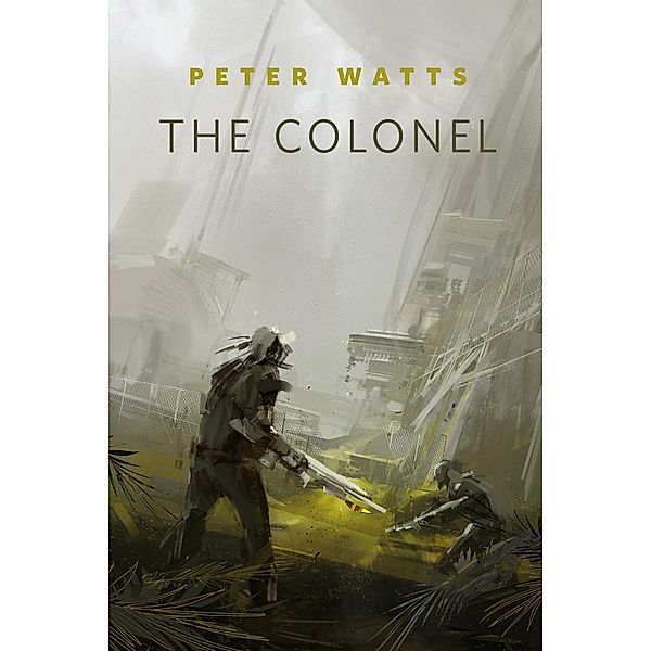The Colonel / Tor Books, Peter Watts