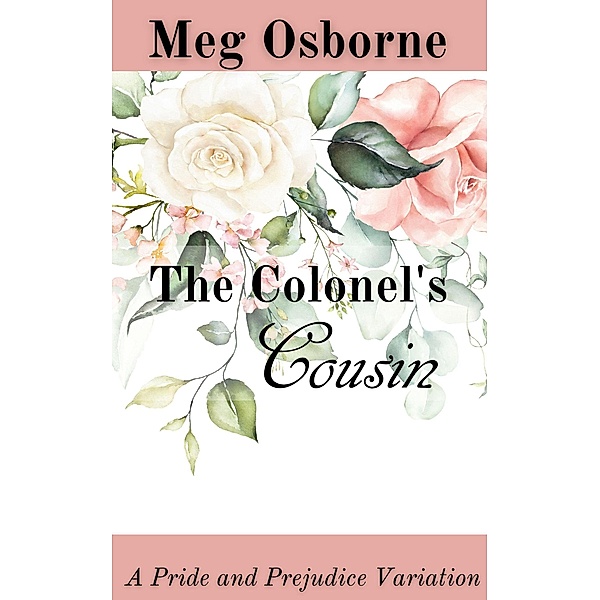 The Colonel's Cousin: A Pride and Prejudice Variation, Meg Osborne