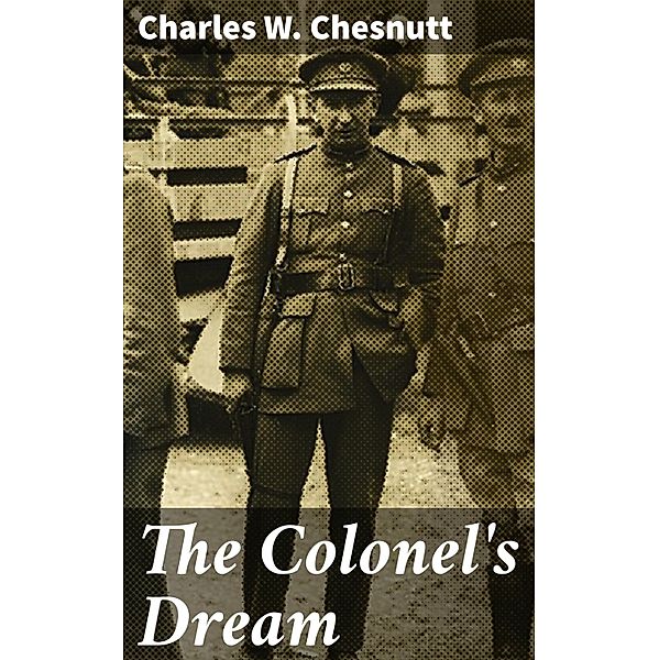 The Colonel's Dream, Charles W. Chesnutt