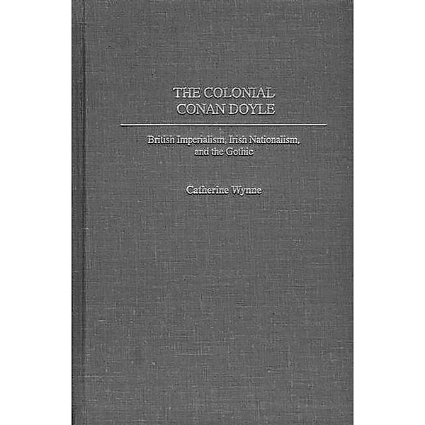 The Colonial Conan Doyle, Catherine Wynne