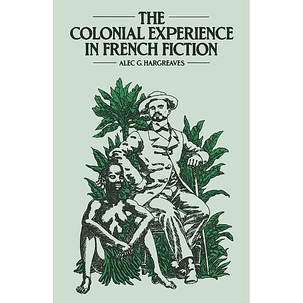 The Colonial Experience in French Fiction, Alec Hargreaves