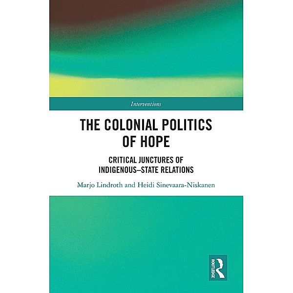 The Colonial Politics of Hope, Marjo Lindroth, Heidi Sinevaara-Niskanen