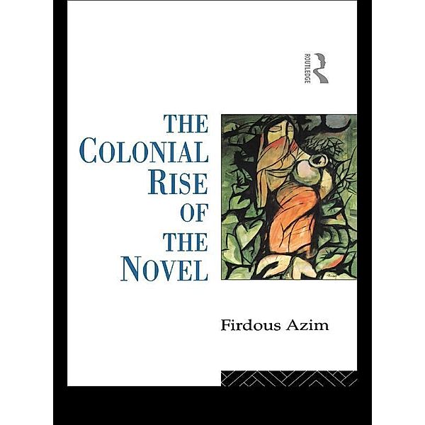 The Colonial Rise of the Novel, Firdous Azim