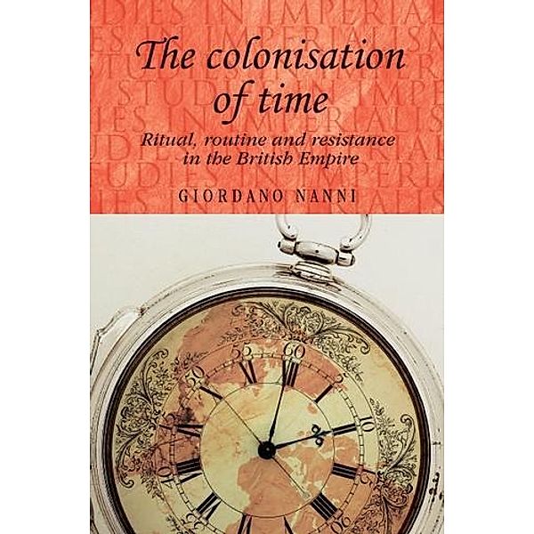 The colonisation of time / Studies in Imperialism Bd.94, Giordano Nanni