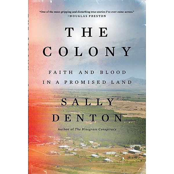 The Colony: Faith and Blood in a Promised Land, Sally Denton