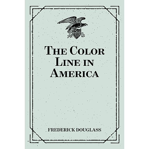 The Color Line in America, Frederick Douglass