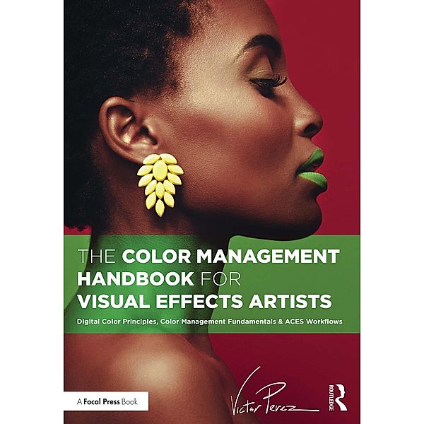 The Color Management Handbook for Visual Effects Artists, Victor Perez