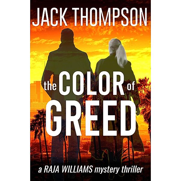 The Color of Greed (Raja Williams Mystery Thrillers, #1) / Raja Williams Mystery Thrillers, Jack Thompson