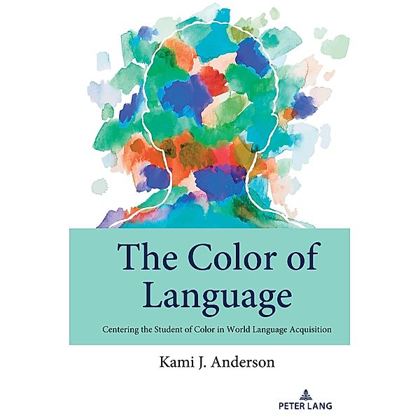 The Color of Language / Studies in Communication, Culture, Race, and Religion Bd.3, Kami J. Anderson