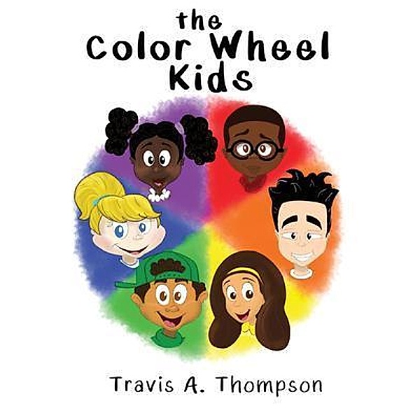 The Color Wheel Kids, Travis A. Thompson