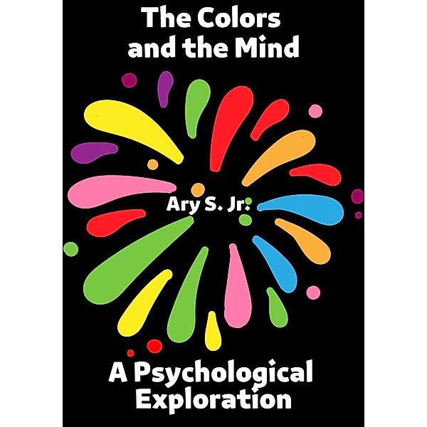 The Colors and the Mind A Psychological Exploration, Ary S.