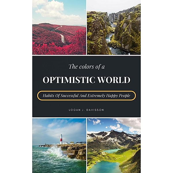 The Colors Of A Optimistic World, Logan J. Davisson