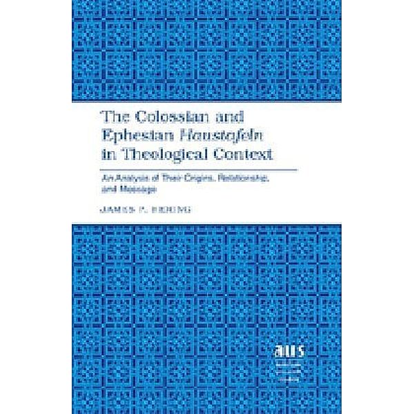 The Colossian and Ephesian Haustafeln in Theological Context, James P. Hering