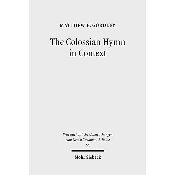 The Colossian Hymn in Context, Matthew E. Gordley