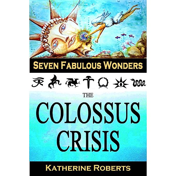 The Colossus Crisis (Seven Fabulous Wonders, #6) / Seven Fabulous Wonders, Katherine Roberts