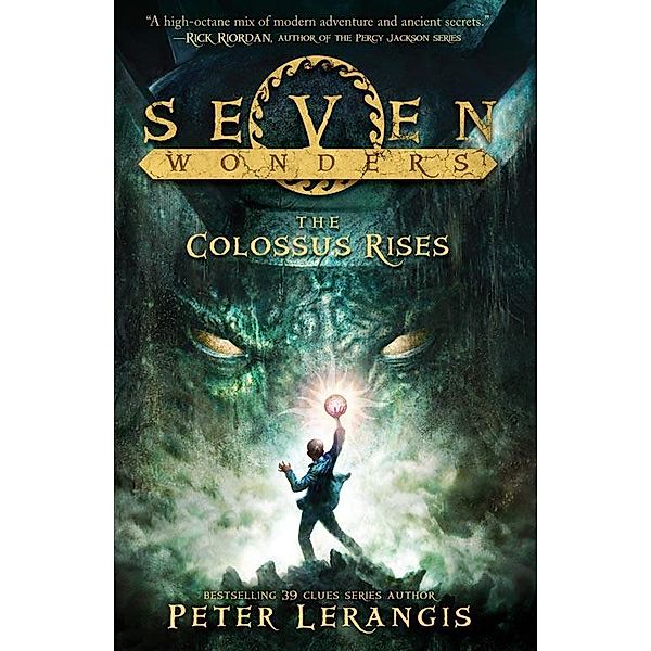 The Colossus Rises / Seven Wonders Bd.1, Peter Lerangis