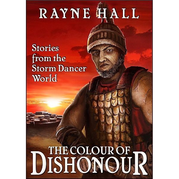 The Colour of Dishonour: Stories from the Storm Dancer World, Rayne Hall